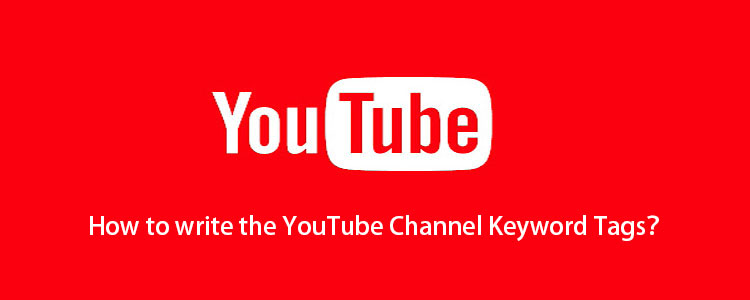 How to write the YouTube Channel Keyword Tags