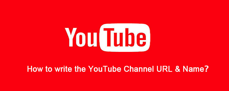 How to write the YouTube Channel URL & Name